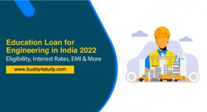 Engineering Education Loans 2022 - Eligibility, Interest Rates and EMI